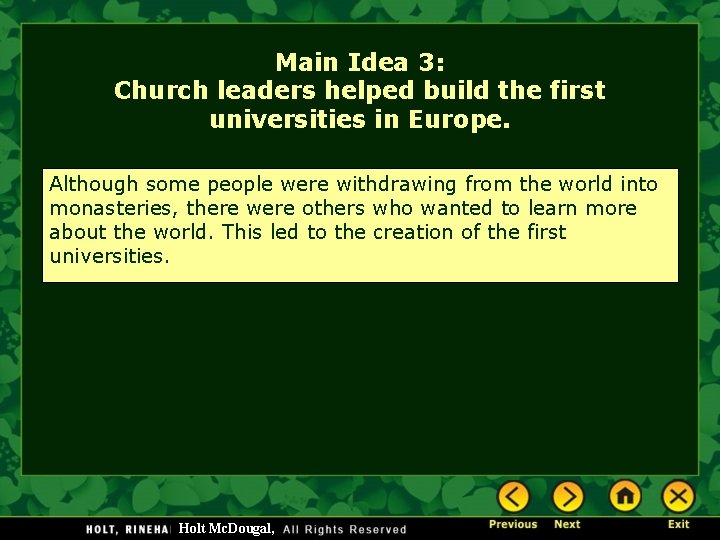 Main Idea 3: Church leaders helped build the first universities in Europe. Although some