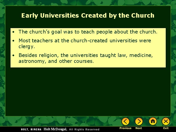 Early Universities Created by the Church • The church’s goal was to teach people