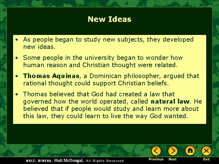 New Ideas • As people began to study new subjects, they developed new ideas.