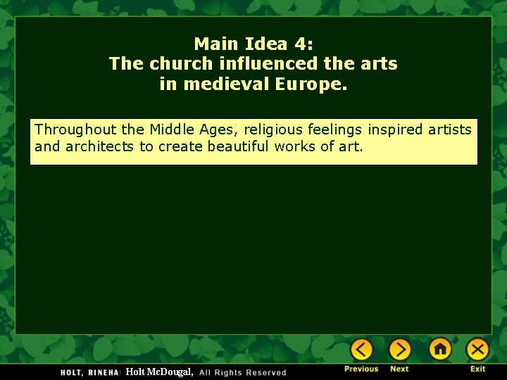 Main Idea 4: The church influenced the arts in medieval Europe. Throughout the Middle