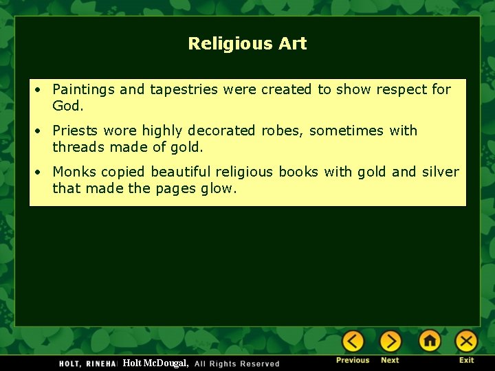Religious Art • Paintings and tapestries were created to show respect for God. •