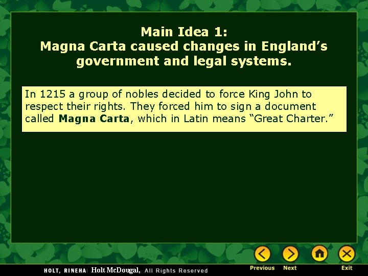 Main Idea 1: Magna Carta caused changes in England’s government and legal systems. In