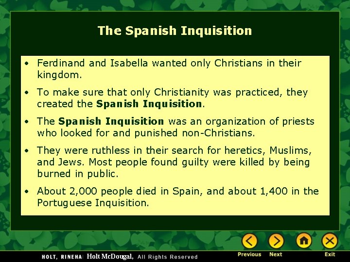 The Spanish Inquisition • Ferdinand Isabella wanted only Christians in their kingdom. • To