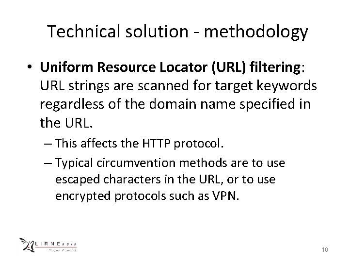 Technical solution - methodology • Uniform Resource Locator (URL) filtering: URL strings are scanned