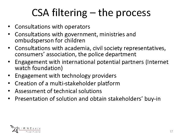 CSA filtering – the process • Consultations with operators • Consultations with government, ministries