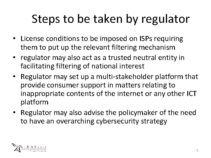 Steps to be taken by regulator • License conditions to be imposed on ISPs