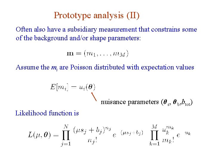 Prototype analysis (II) Often also have a subsidiary measurement that constrains some of the