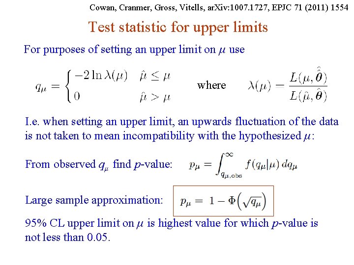 Cowan, Cranmer, Gross, Vitells, ar. Xiv: 1007. 1727, EPJC 71 (2011) 1554 Test statistic