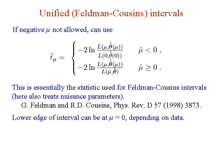 Unified (Feldman-Cousins) intervals If negative μ not allowed, can use This is essentially the