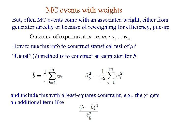 MC events with weights But, often MC events come with an associated weight, either