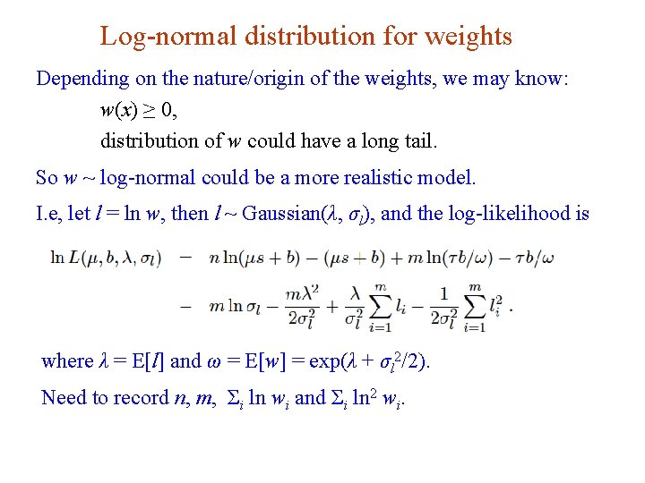 Log-normal distribution for weights Depending on the nature/origin of the weights, we may know: