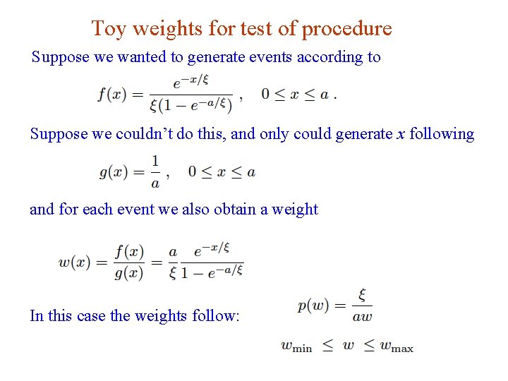 Toy weights for test of procedure Suppose we wanted to generate events according to