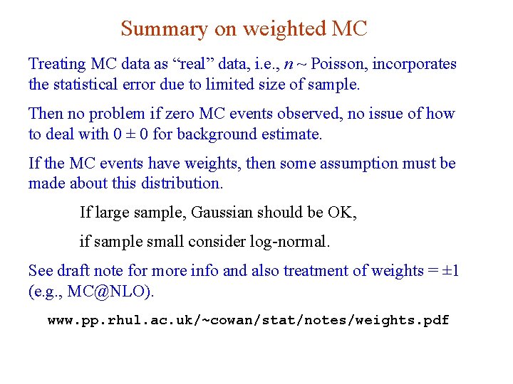 Summary on weighted MC Treating MC data as “real” data, i. e. , n