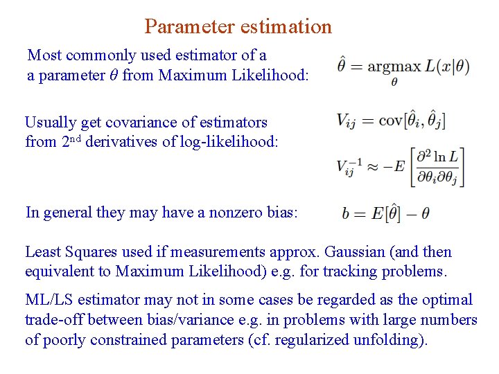 Parameter estimation Most commonly used estimator of a a parameter θ from Maximum Likelihood: