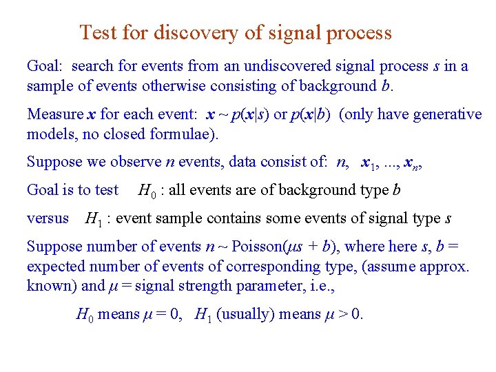 Test for discovery of signal process Goal: search for events from an undiscovered signal