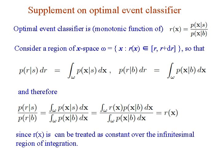 Supplement on optimal event classifier Optimal event classifier is (monotonic function of) Consider a