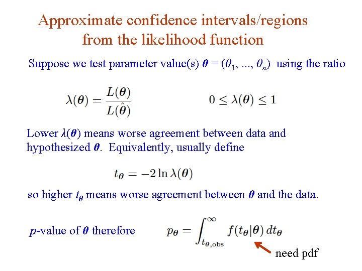 Approximate confidence intervals/regions from the likelihood function Suppose we test parameter value(s) θ =