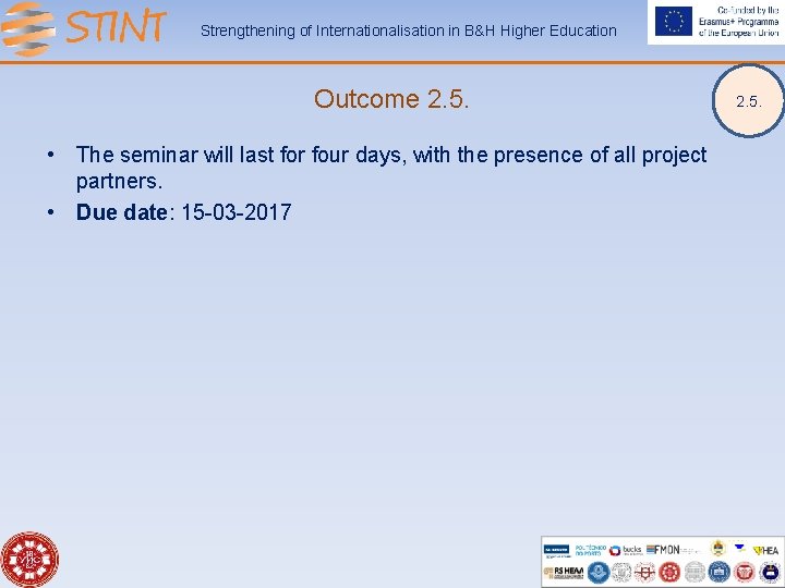 Strengthening of Internationalisation in B&H Higher Education Outcome 2. 5. • The seminar will