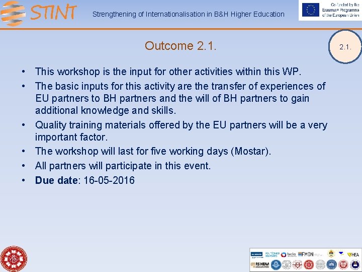 Strengthening of Internationalisation in B&H Higher Education Outcome 2. 1. • This workshop is