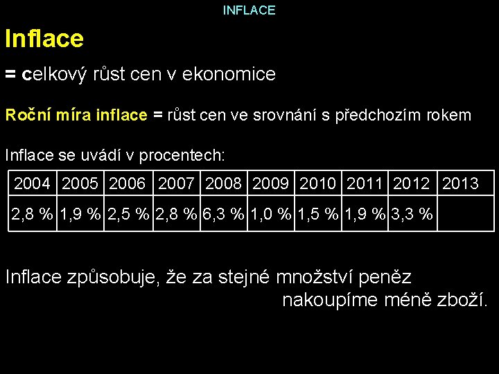 INFLACE Inflace = celkový růst cen v ekonomice Roční míra inflace = růst cen