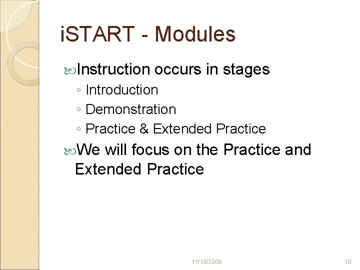 i. START - Modules Instruction occurs in stages ◦ Introduction ◦ Demonstration ◦ Practice