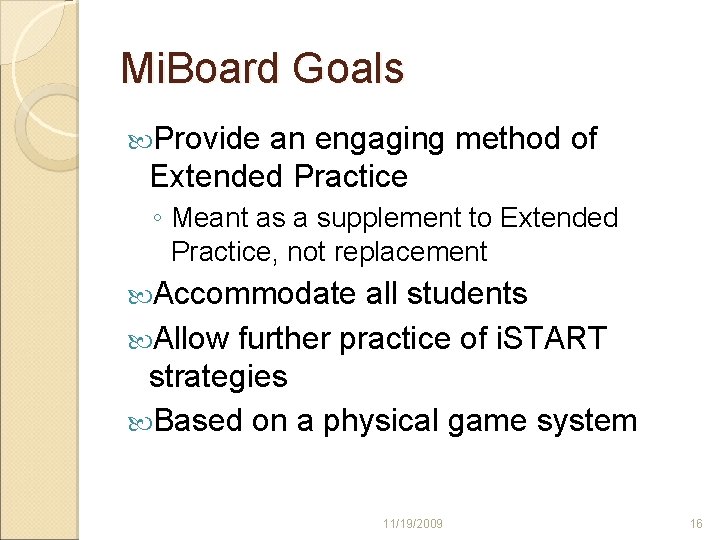 Mi. Board Goals Provide an engaging method of Extended Practice ◦ Meant as a