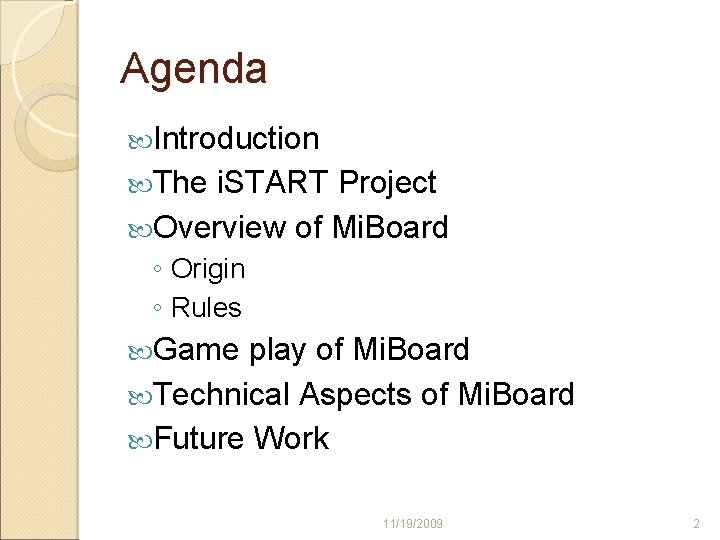 Agenda Introduction The i. START Project Overview of Mi. Board ◦ Origin ◦ Rules