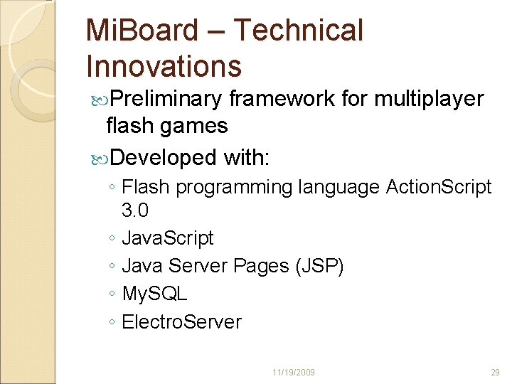 Mi. Board – Technical Innovations Preliminary framework for multiplayer flash games Developed with: ◦