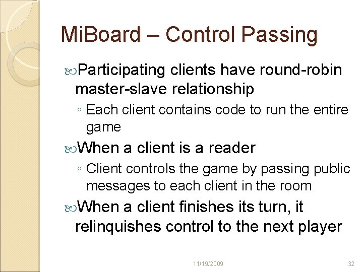 Mi. Board – Control Passing Participating clients have round-robin master-slave relationship ◦ Each client