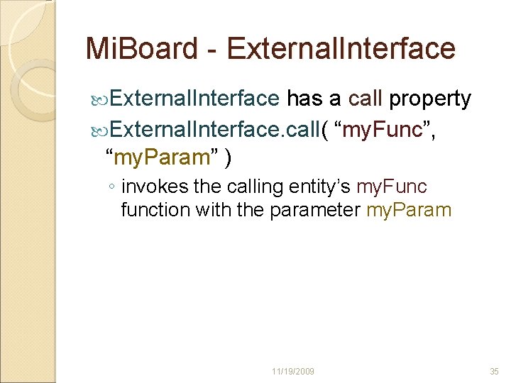 Mi. Board - External. Interface has a call property External. Interface. call( “my. Func”,