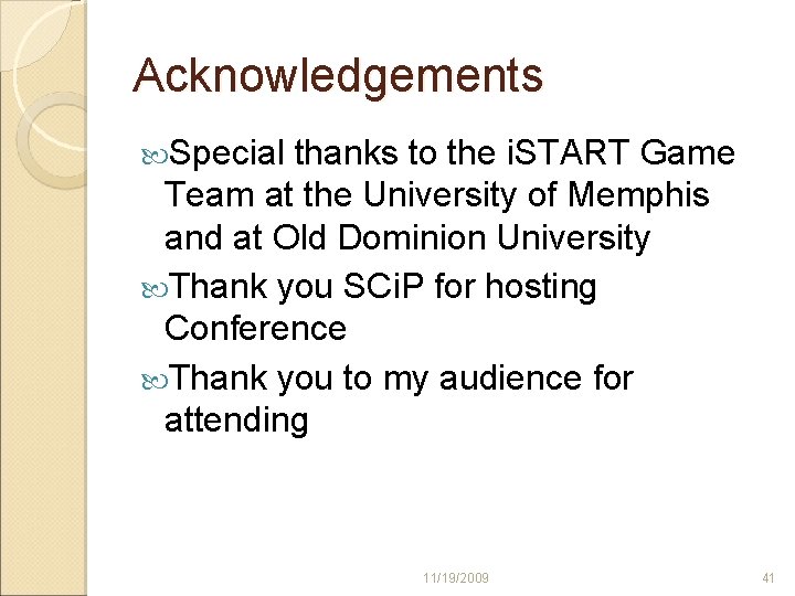 Acknowledgements Special thanks to the i. START Game Team at the University of Memphis