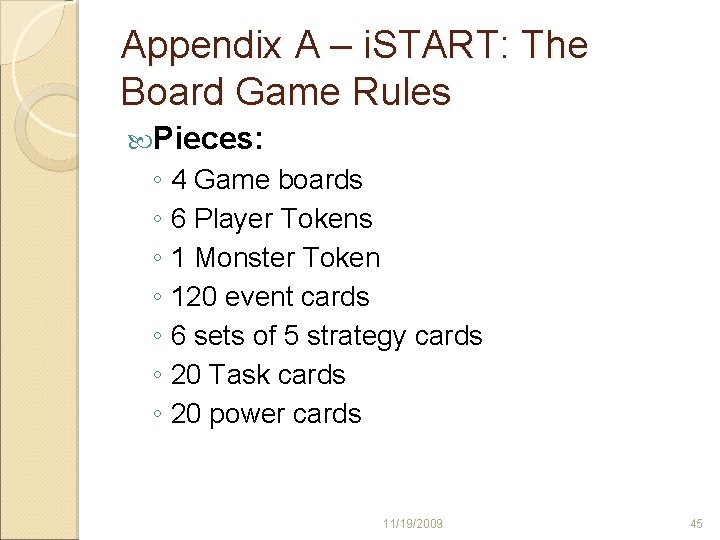 Appendix A – i. START: The Board Game Rules Pieces: ◦ 4 Game boards