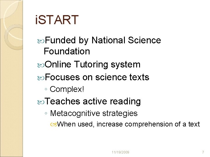 i. START Funded by National Science Foundation Online Tutoring system Focuses on science texts