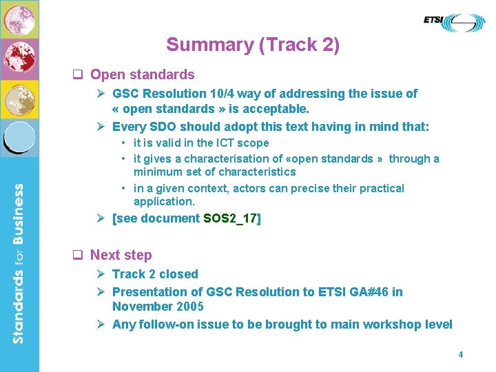 Summary (Track 2) q Open standards Ø GSC Resolution 10/4 way of addressing the