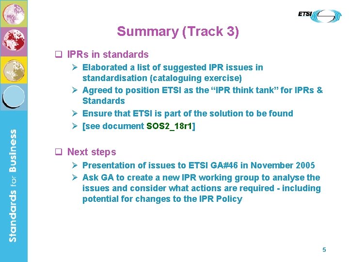 Summary (Track 3) q IPRs in standards Ø Elaborated a list of suggested IPR