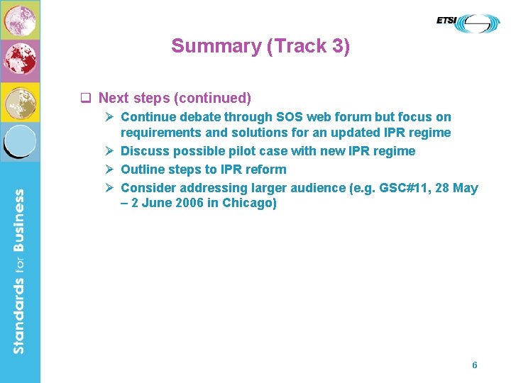 Summary (Track 3) q Next steps (continued) Ø Continue debate through SOS web forum