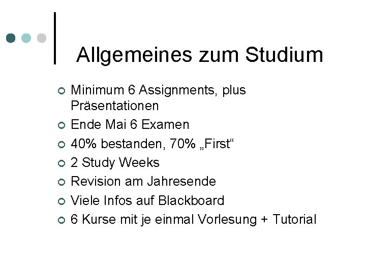 Allgemeines zum Studium ¢ ¢ ¢ ¢ Minimum 6 Assignments, plus Präsentationen Ende Mai