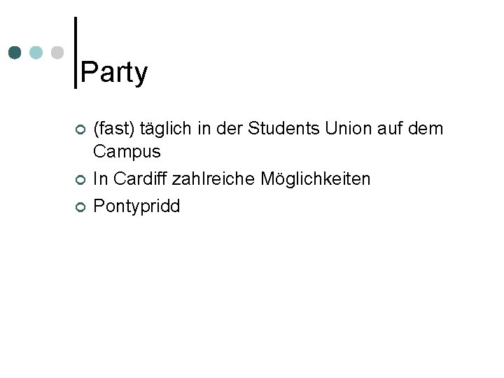 Party ¢ (fast) täglich in der Students Union auf dem Campus In Cardiff zahlreiche