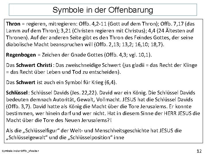 Symbole in der Offenbarung Thron = regieren, mitregieren: Offb. 4, 2 -11 (Gott auf