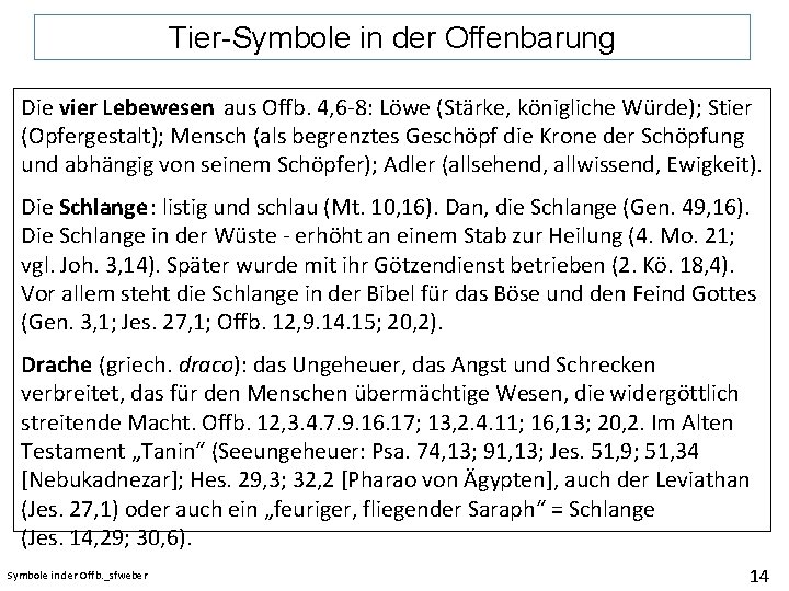 Tier-Symbole in der Offenbarung Die vier Lebewesen aus Offb. 4, 6 -8: Löwe (Stärke,