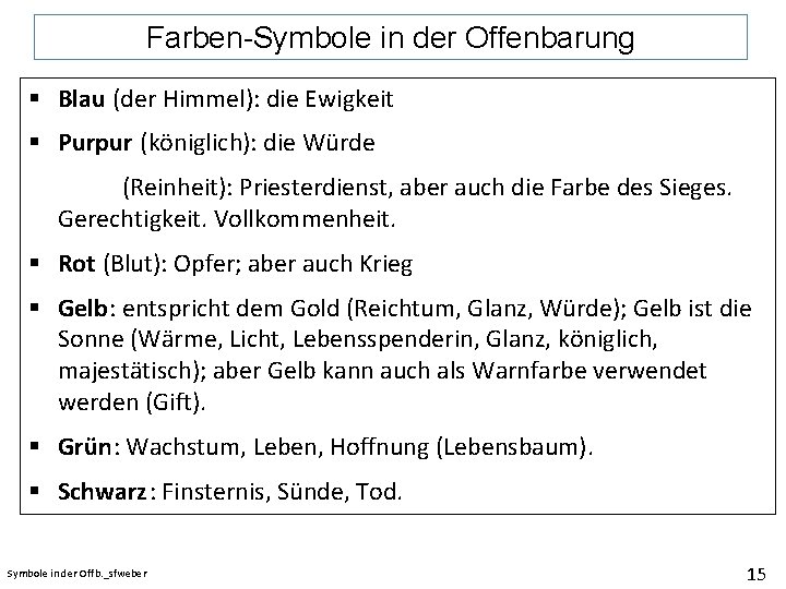 Farben-Symbole in der Offenbarung § Blau (der Himmel): die Ewigkeit § Purpur (königlich): die