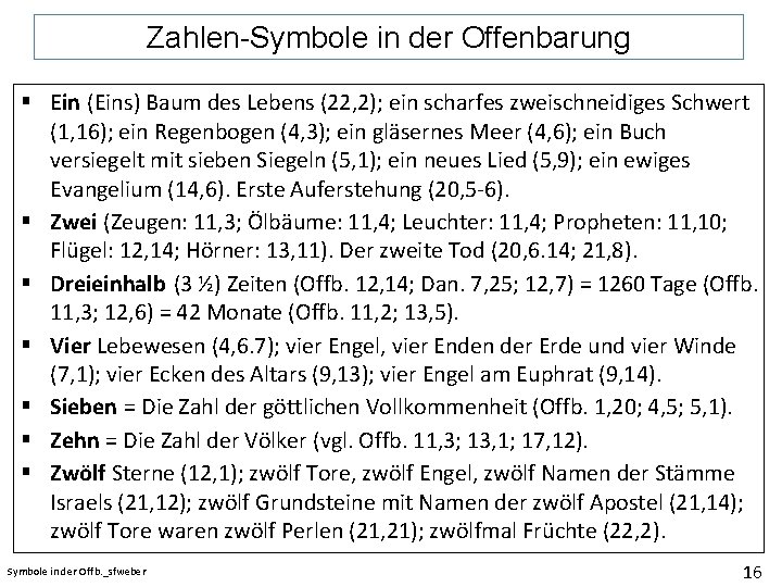 Zahlen-Symbole in der Offenbarung § Ein (Eins) Baum des Lebens (22, 2); ein scharfes