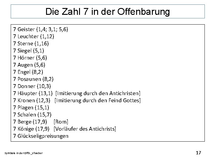 Die Zahl 7 in der Offenbarung 7 Geister (1, 4; 3, 1; 5, 6)