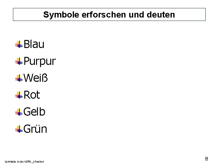Symbole erforschen und deuten Blau Purpur Weiß Rot Gelb Grün Symbole in der Offb.