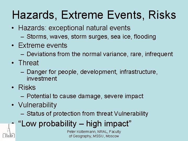 Hazards, Extreme Events, Risks • Hazards: exceptional natural events – Storms, waves, storm surges,