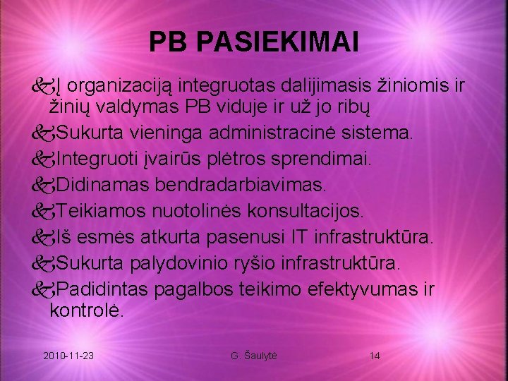 PB PASIEKIMAI kĮ organizaciją integruotas dalijimasis žiniomis ir žinių valdymas PB viduje ir už