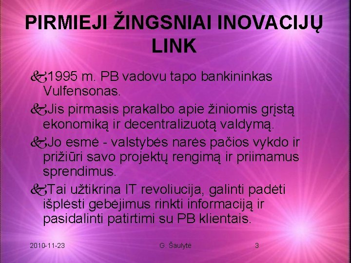 PIRMIEJI ŽINGSNIAI INOVACIJŲ LINK k 1995 m. PB vadovu tapo bankininkas Vulfensonas. k. Jis