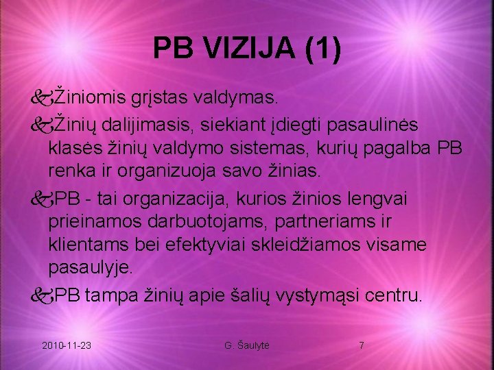 PB VIZIJA (1) kŽiniomis grįstas valdymas. kŽinių dalijimasis, siekiant įdiegti pasaulinės klasės žinių valdymo