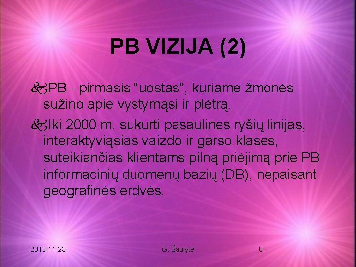 PB VIZIJA (2) k. PB - pirmasis “uostas”, kuriame žmonės sužino apie vystymąsi ir