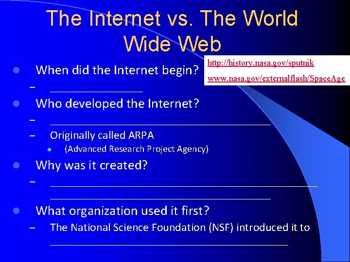 The Internet vs. The World Wide Web When did the Internet begin? l – The Internet vs. The World Wide Web When did the Internet begin? l –